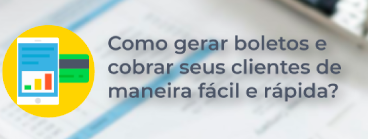 Como gerar boletos e cobrar seus clientes de maneira fácil e rápida