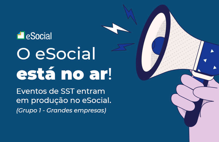 Eventos de SST entram em produção no eSocial: Grupo 1 – Grandes empresas.