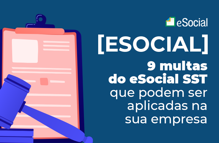 9 multas do eSocial SST que podem ser aplicadas na sua empresa
