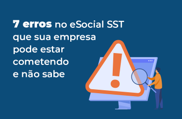 7 Erros de SST que sua empresa pode estar cometendo e não sabe