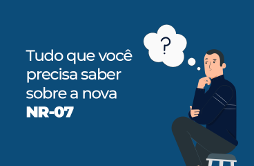 Tudo que você precisa saber sobre a nova NR-07