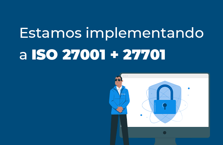 Estamos implementando a ISO 27001 + 27701