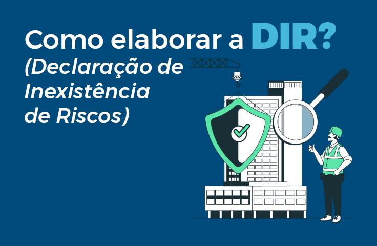 Como elaborar a DIR – Declaração de Inexistência de Riscos?