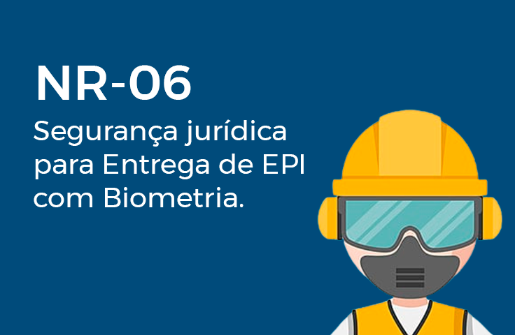 NR-06: Segurança jurídica para Entrega de EPI com Biometria