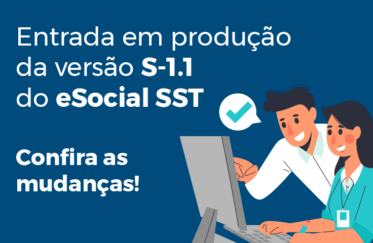 Entrada em produção da versão S-1.1 do eSocial SST – Confira as mudanças!