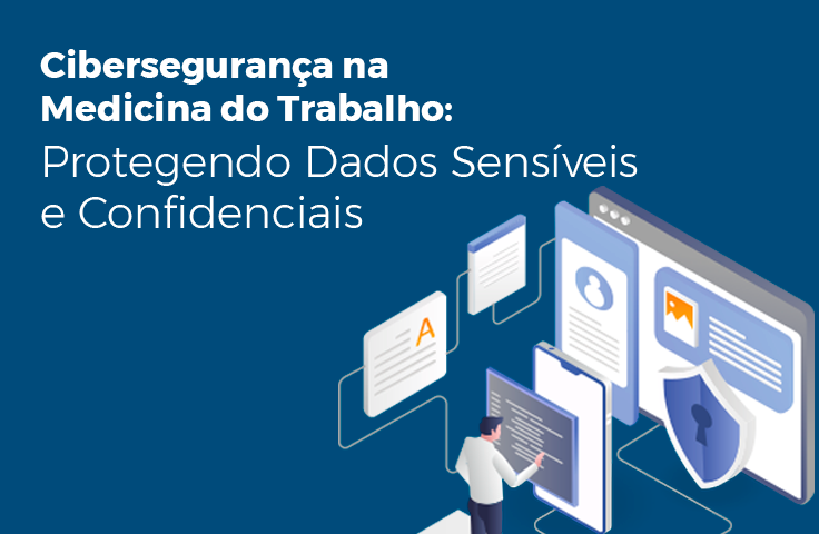 Cibersegurança na Medicina do Trabalho: Protegendo Dados Sensíveis e Confidenciais