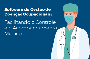 Software na Gestão de Doenças Ocupacionais: Facilitando o Controle e o Acompanhamento Médico