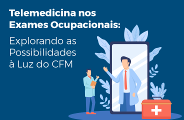 Telemedicina nos Exames Ocupacionais: Explorando as Possibilidades à Luz das Resoluções do CFM