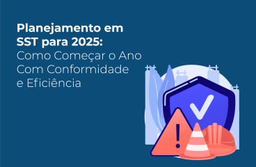 Planejamento em SST para 2025: Como Começar o Ano com Conformidade e Eficiência