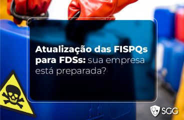 Atualização das FISPQs para FDSs: sua empresa está preparada?