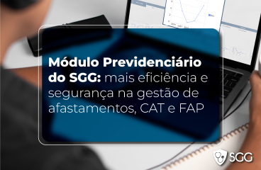 Módulo Previdenciário do SGG: mais eficiência e segurança na gestão de afastamentos, CAT e FAP