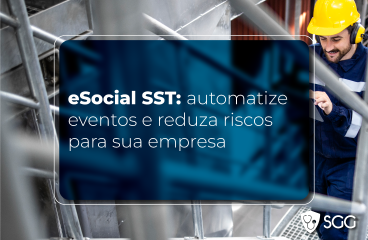 eSocial SST: automatize eventos e reduza riscos para sua empresa