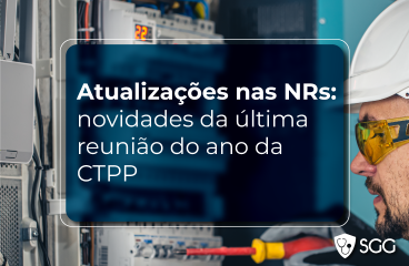 Atualizações nas NRs: novidades da última reunião do ano da CTPP