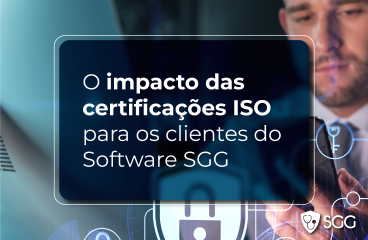O impacto das certificações ISO para os clientes do Software SGG