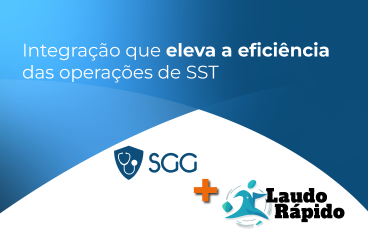 SGG + Laudo Rápido: integração que eleva a eficiência das operações de SST