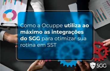 Case de Sucesso: Como a Ocuppe utiliza ao máximo as integrações do SGG para otimizar sua rotina em SST 