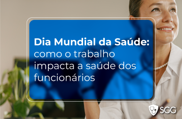 Dia Mundial da Saúde: como o trabalho impacta a saúde dos funcionários